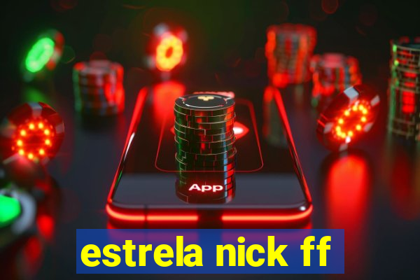 estrela nick ff